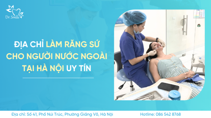 Địa chỉ làm răng sứ cho người nước ngoài tại Hà Nội