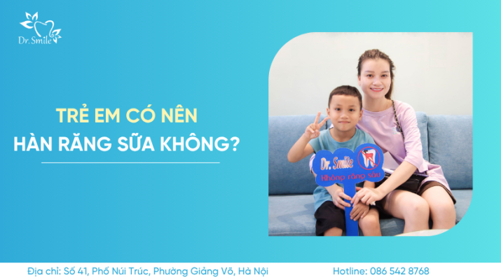 trẻ em có nên hàn răng sữa không